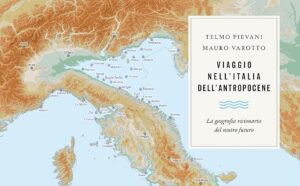 Scopri di più sull'articolo Viaggio nell’Italia dell’Antropocene
